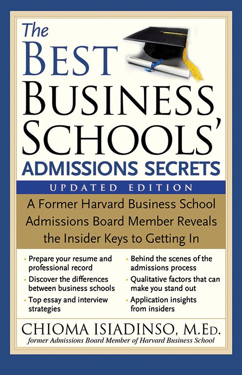 The Best Business Schools' Admissions Secrets, 2E: A Former Harvard Business School Admissions Board Member Reveals the Insider Keys to Getting In