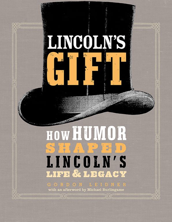 Lincoln's Gift: How Humor Shaped Lincoln's Life and Legacy