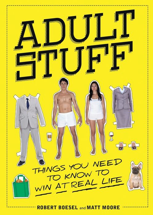 Adult Stuff : Things You Need to Know to Win at Real Life