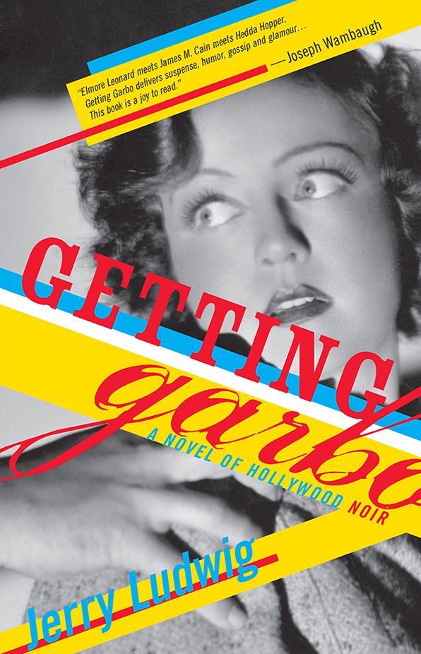 Getting Garbo: A Novel of Hollywood Noir