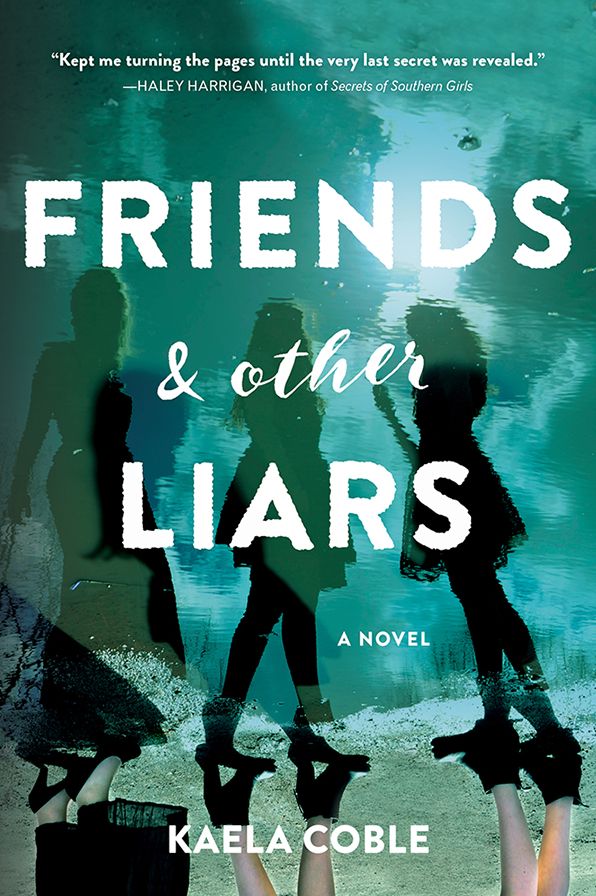 Friends and Other Liars: A Novel
