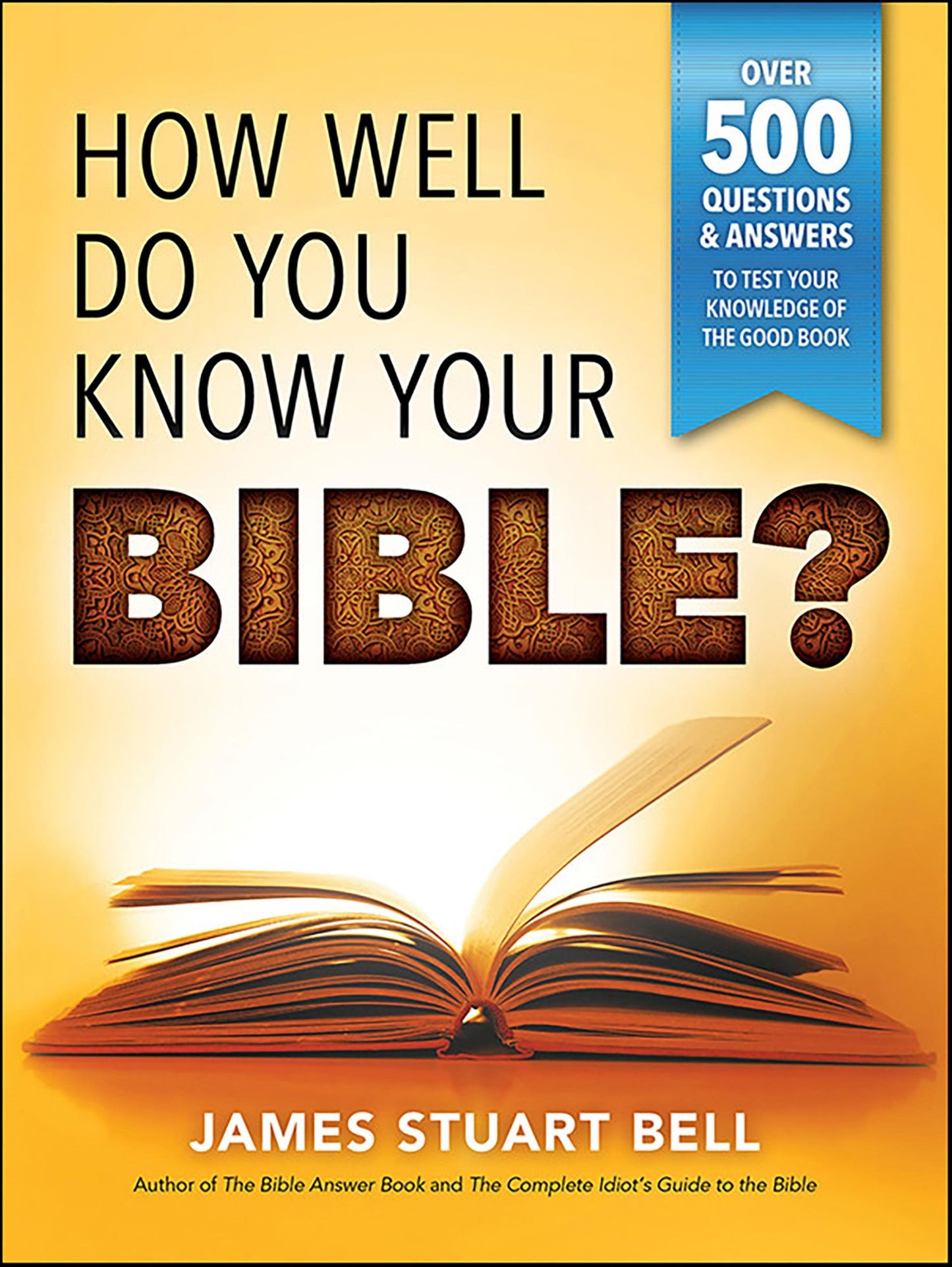 How Well Do You Know Your Bible?: Over 500 Questions and Answers to Test Your Knowledge of the Good Book