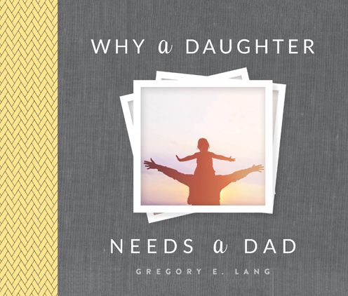 Why a Daughter Needs a Dad