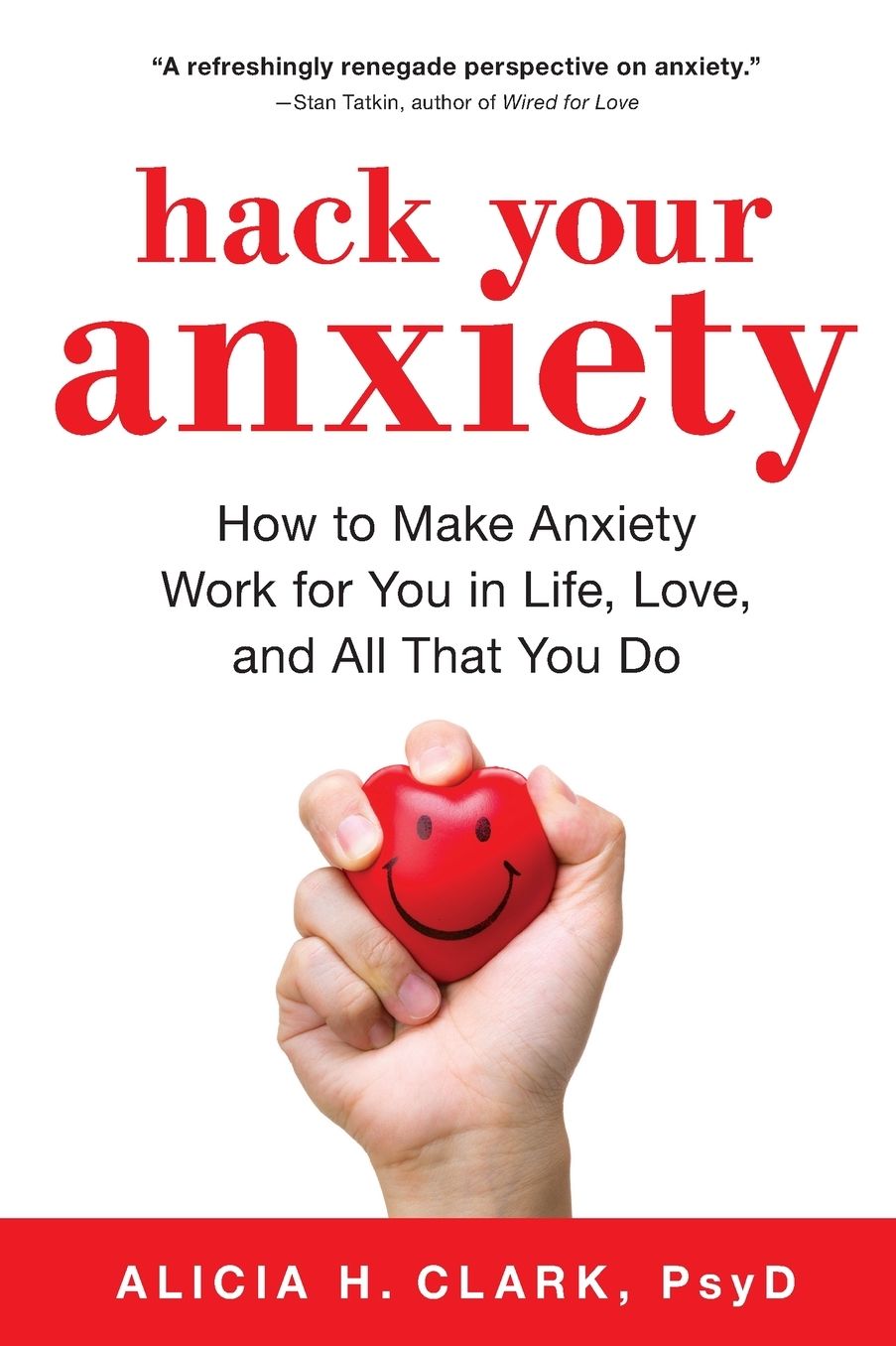 The Anxiety Advantage: Using the Surprising Power of Anxiety in Life, Love, and Work