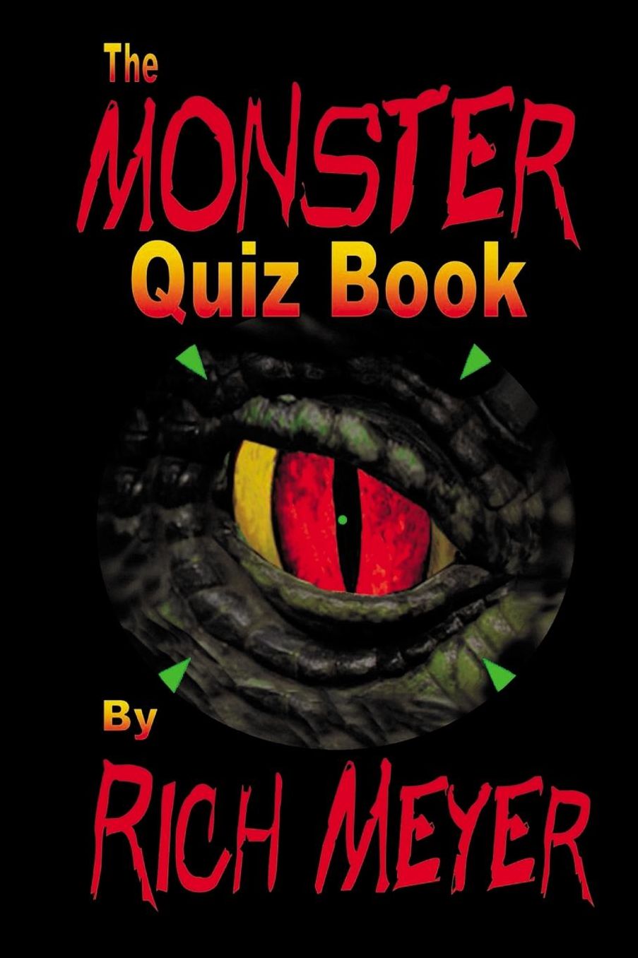 The Monster Quiz Book: A foray into the trivia of monsters - monsters of legend and myth, monsters of the movies, monsters on TV and even a few real-life ones...