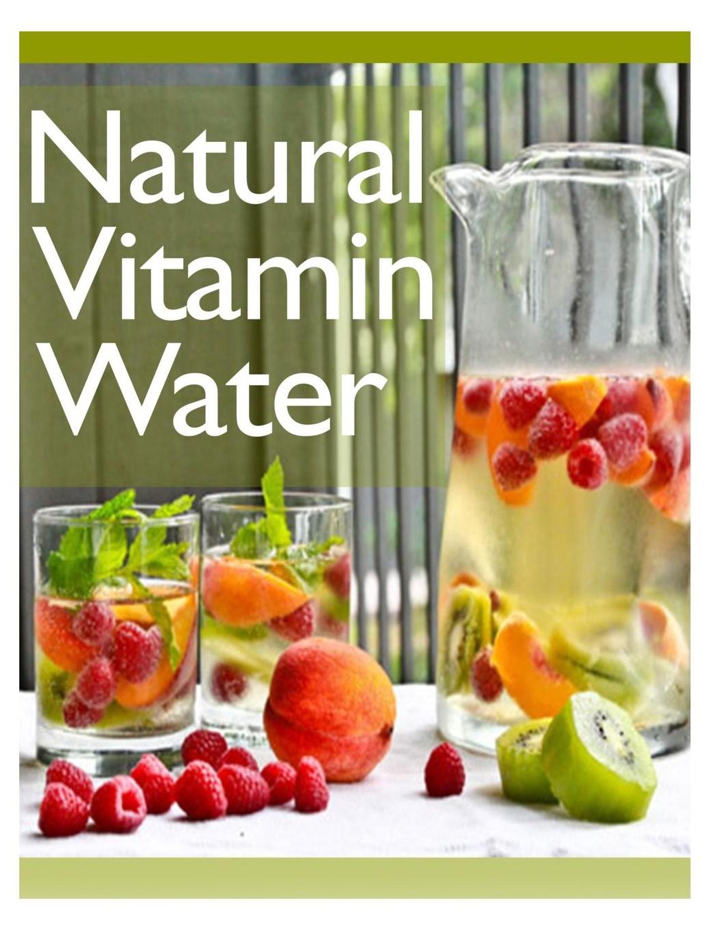 Natural Vitamin Water : The Ultimate Recipe Guide