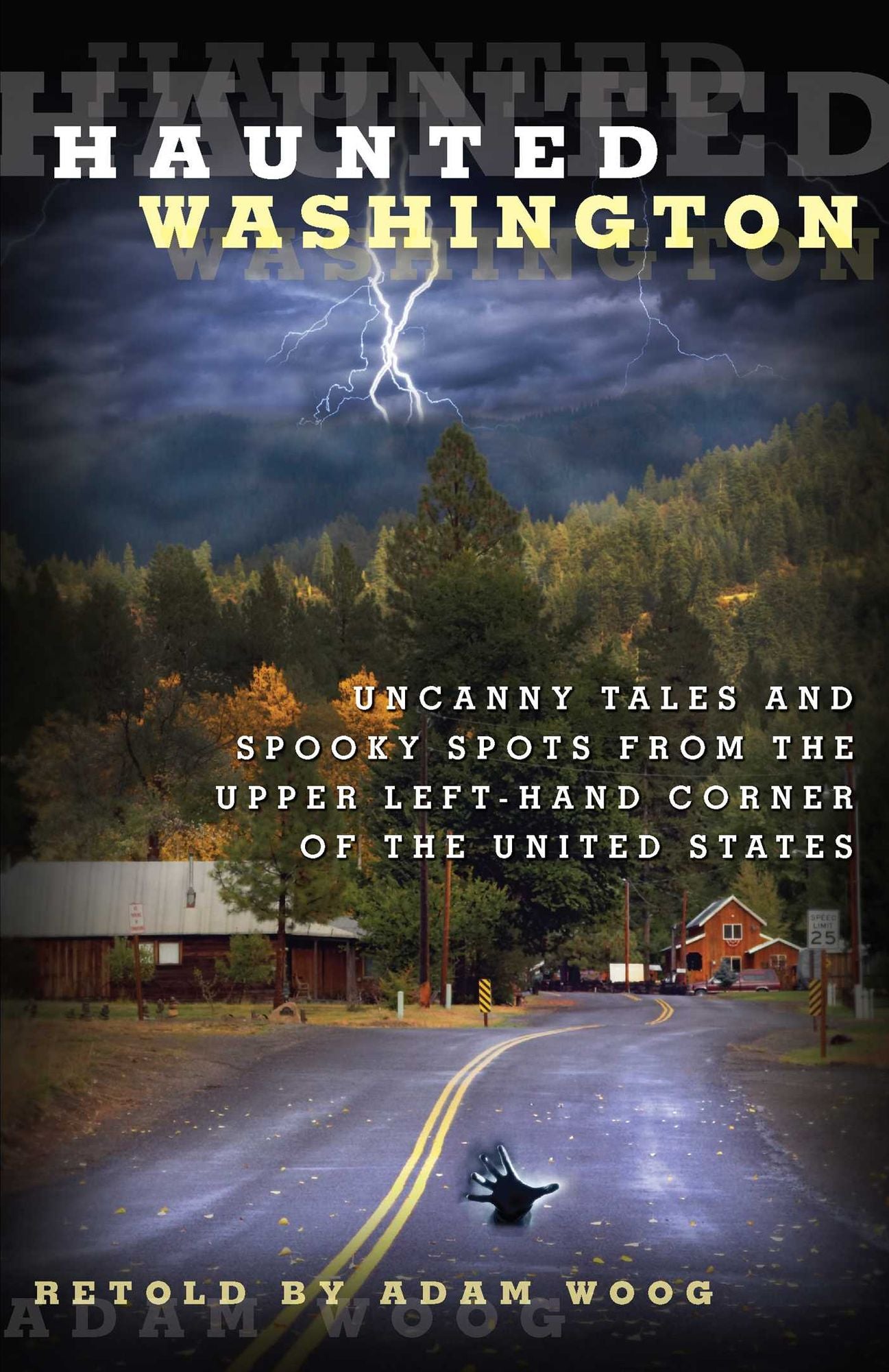 Haunted Washington: Uncanny Tales and Spooky Spots from the Upper Left-Hand Corner of the United States