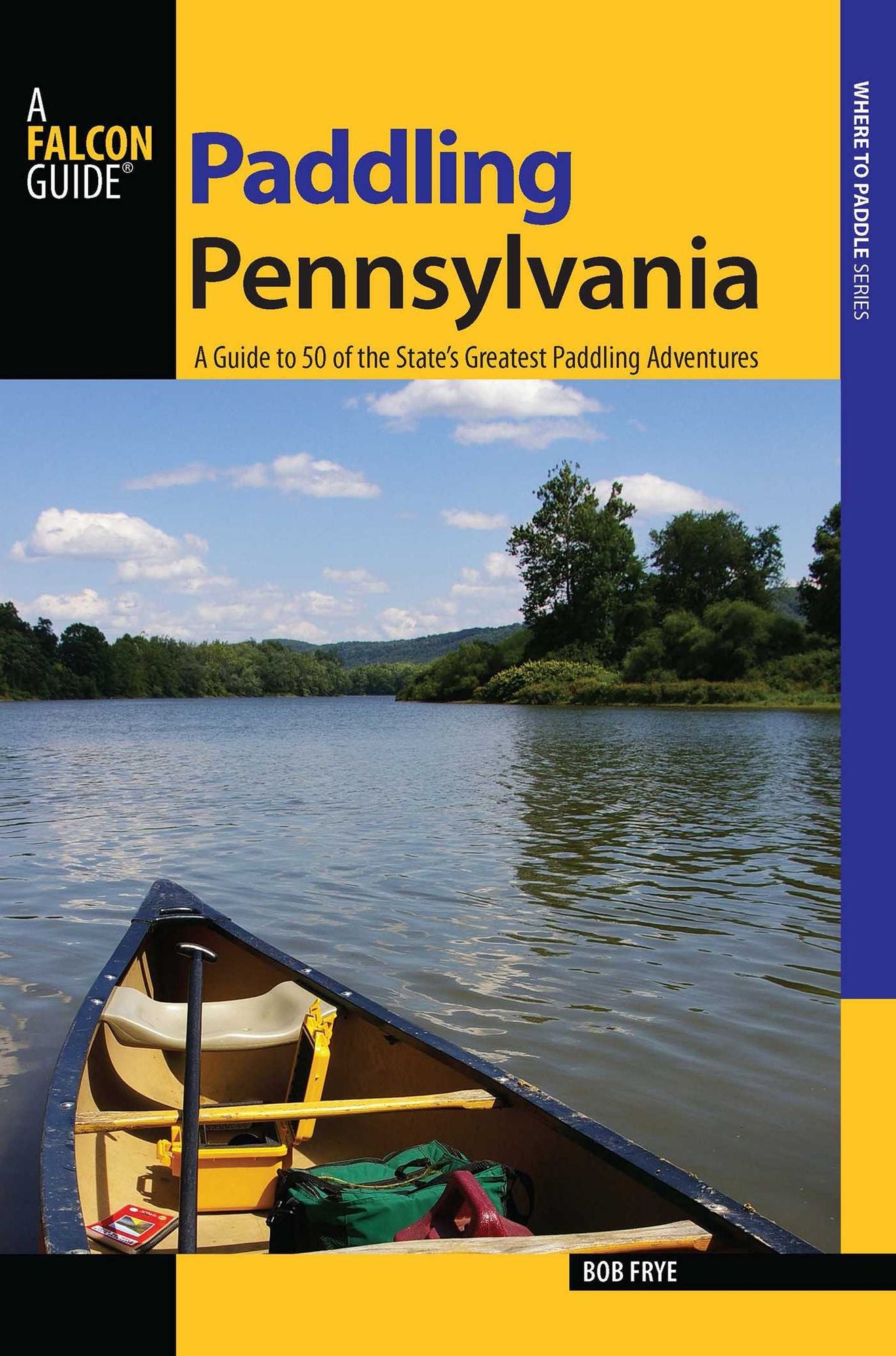 Paddling Pennsylvania: A Guide to 50 of the State's Greatest Paddling Adventures