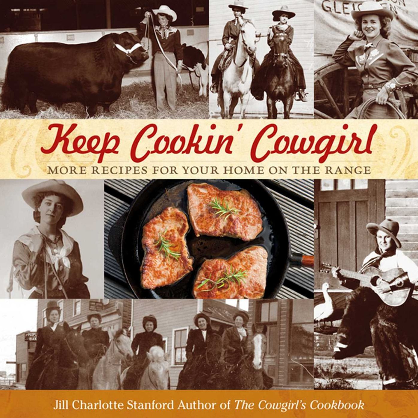 Keep Cookin' Cowgirl: More Recipes for Your Home on the Range