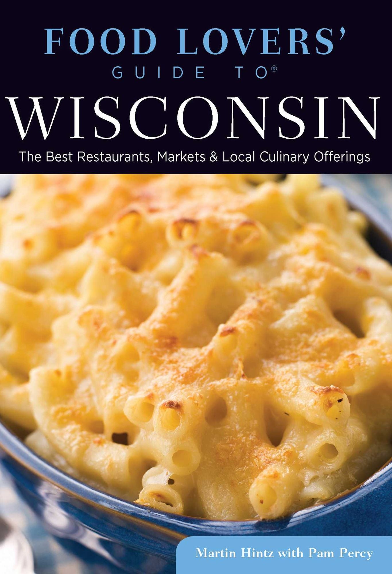 Food Lovers' Guide to® Wisconsin: The Best Restaurants, Markets & Local Culinary Offerings