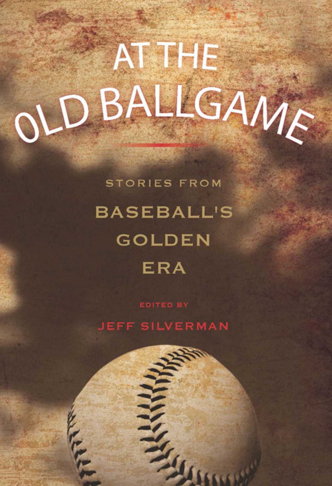 At the Old Ballgame: Stories from Baseball's Golden Era