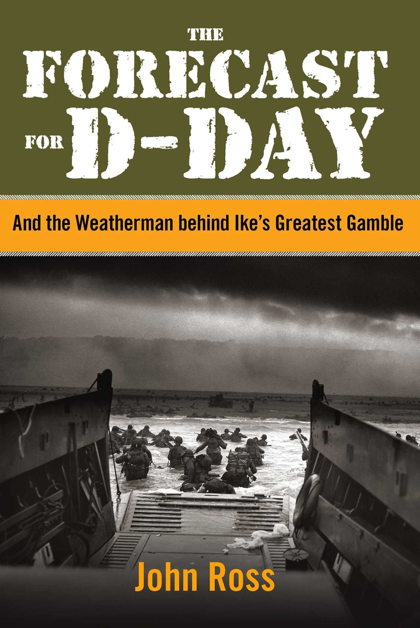 Forecast for D-day: And the Weatherman behind Ike's Greatest Gamble