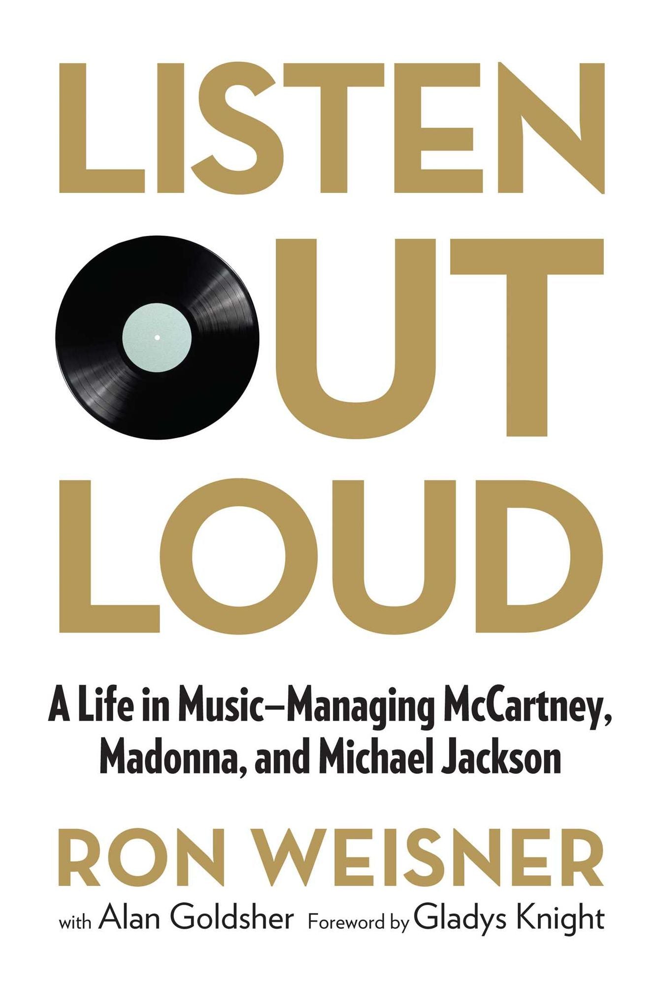 Listen Out Loud: A Life in Music--Managing McCartney, Madonna, and Michael Jackson