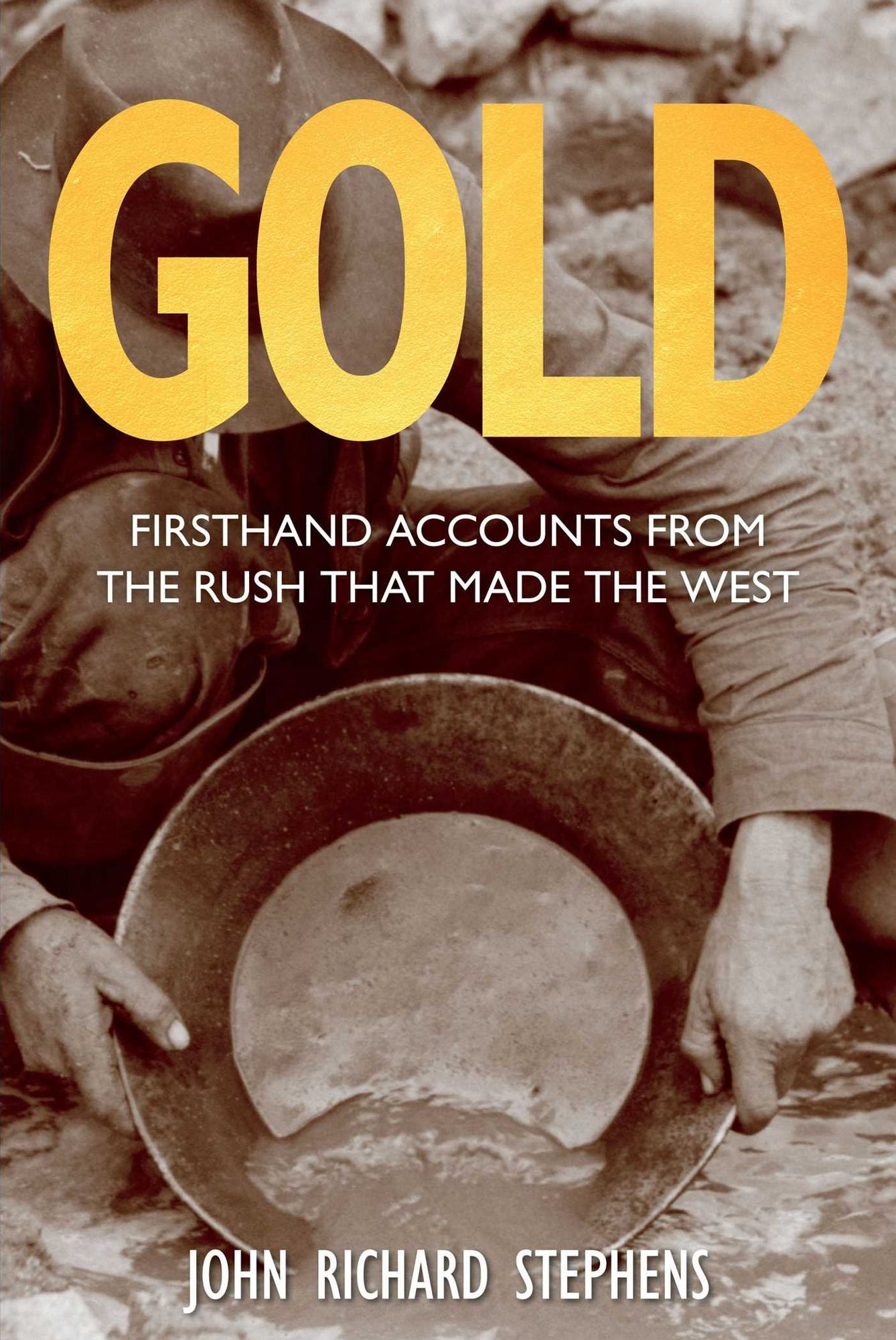 Gold: Firsthand Accounts from the Rush That Made the West