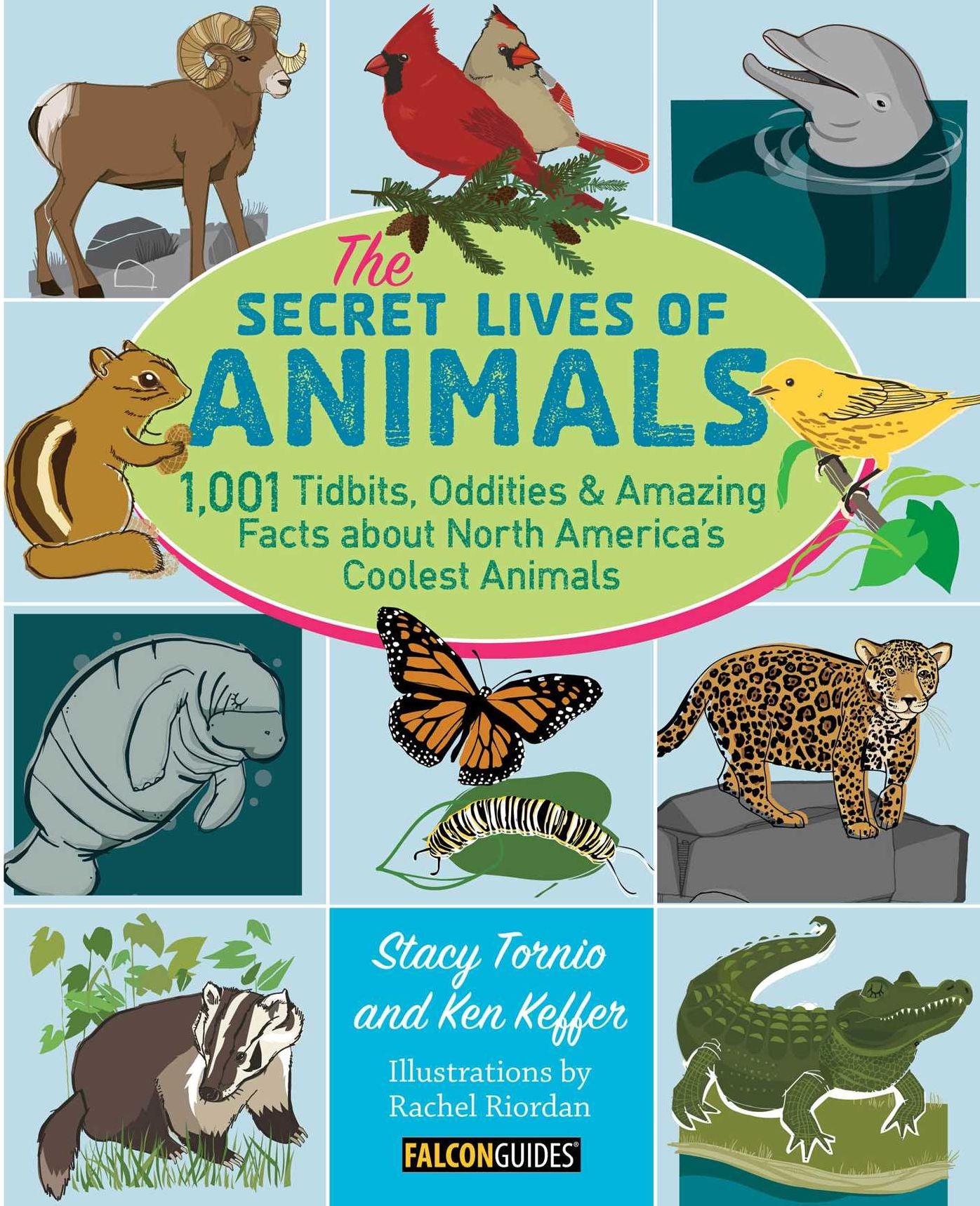 The Secret Lives of Animals: 1,001 Tidbits, Oddities, and Amazing Facts about North America's Coolest Animals