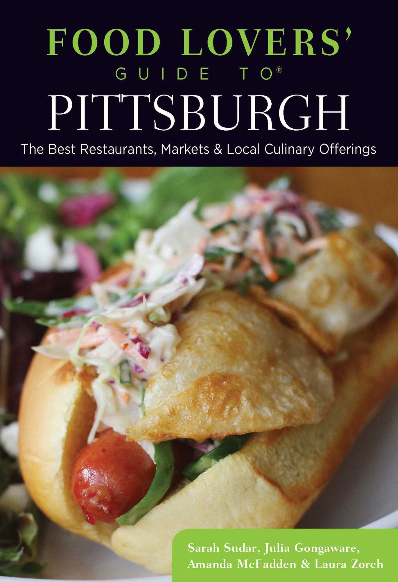 Food Lovers' Guide to® Pittsburgh: The Best Restaurants, Markets & Local Culinary Offerings