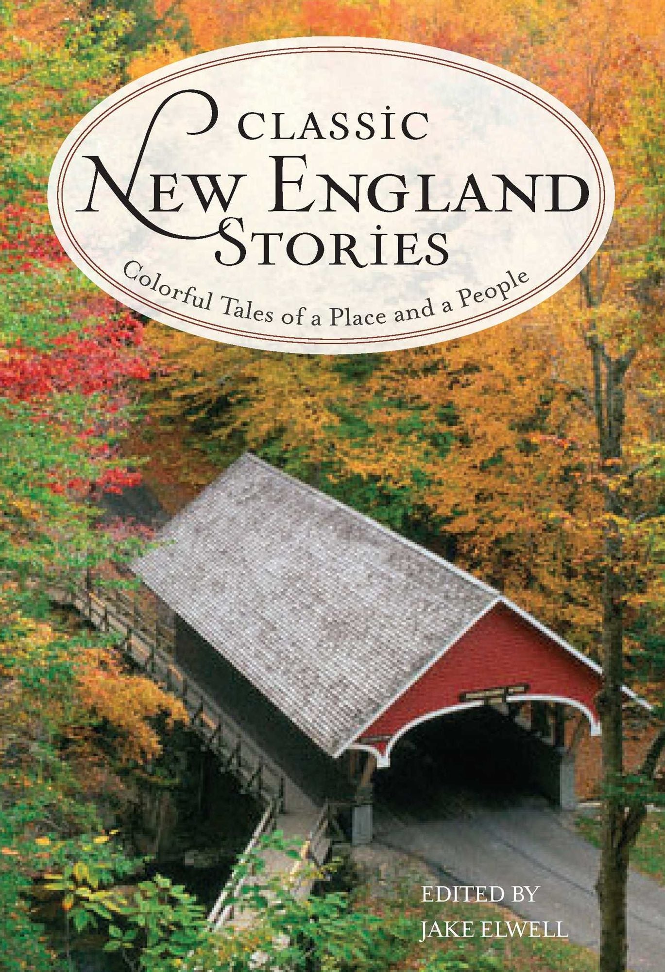 Classic New England Stories: Colorful Tales of a Place and a People