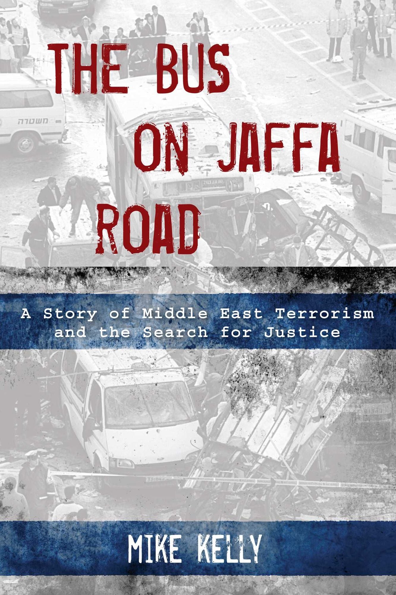 Bus on Jaffa Road: A Story of Middle East Terrorism and the Search for Justice