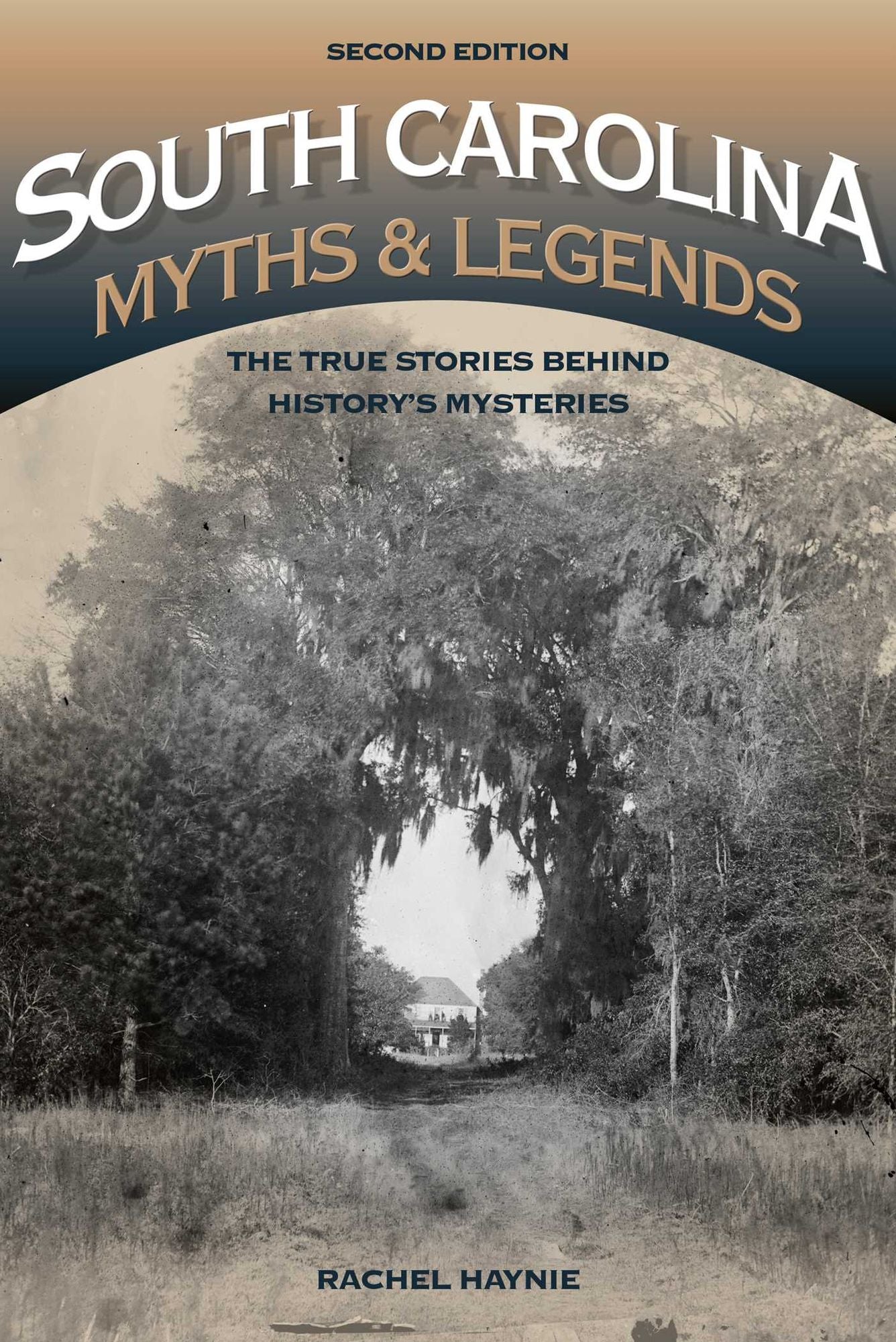 South Carolina Myths and Legends: The True Stories behind History's Mysteries