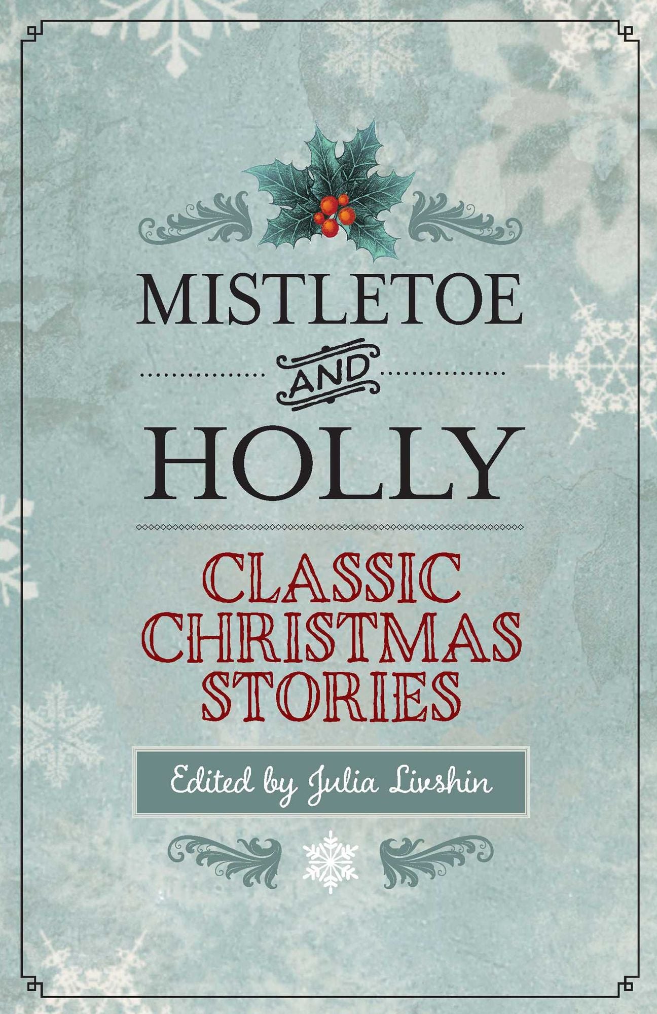 Mistletoe and Holly: Classic Christmas Stories