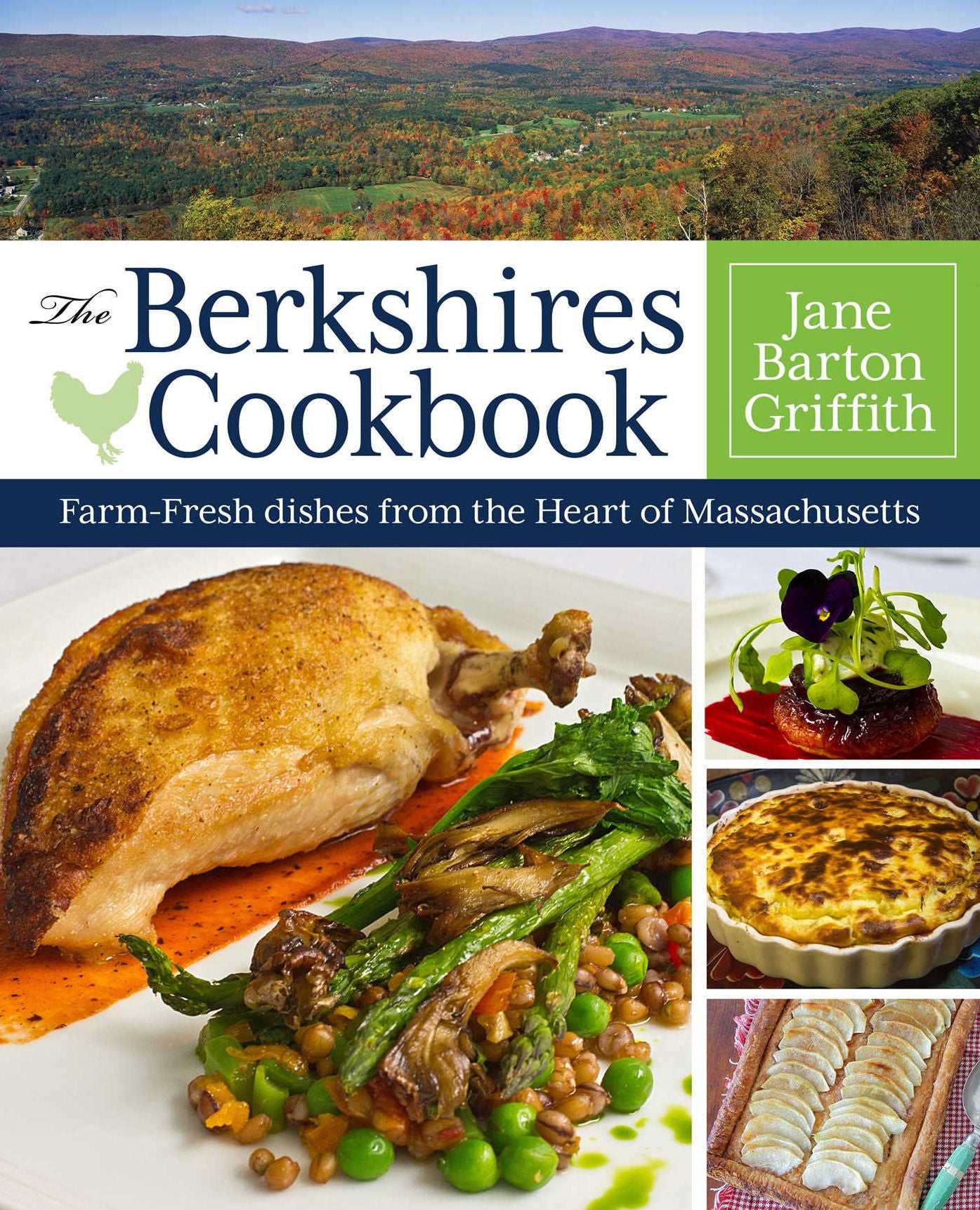 The Berkshires Cookbook: Farm-Fresh Recipes from the Heart of Massachusetts