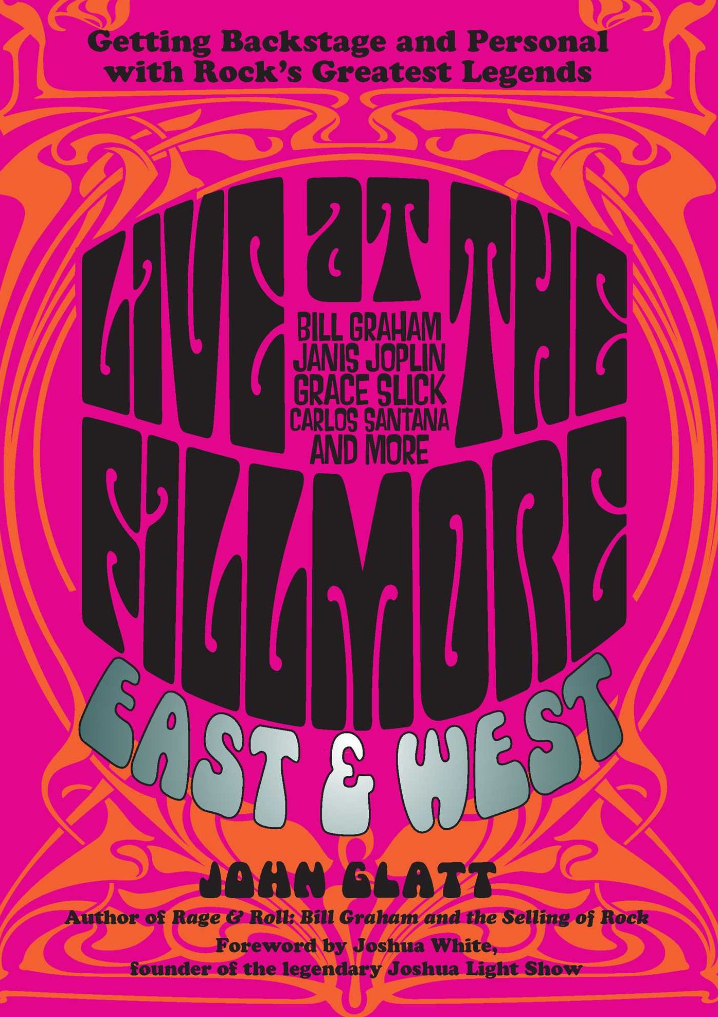 Live at the Fillmore East and West: Getting Backstage and Personal with Rock's Greatest Legends