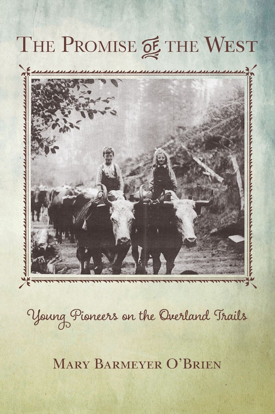 The Promise of the West: Young Pioneers on the Overland Trails