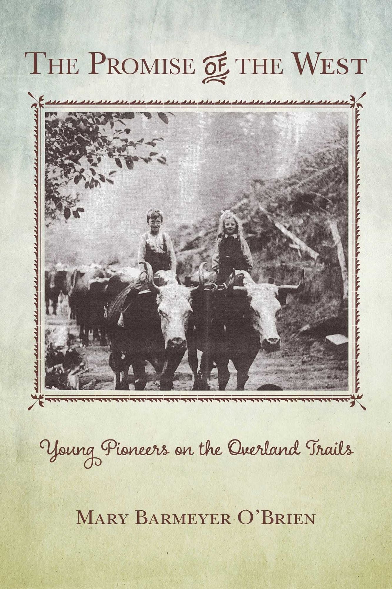 The Promise of the West: Young Pioneers on the Overland Trails