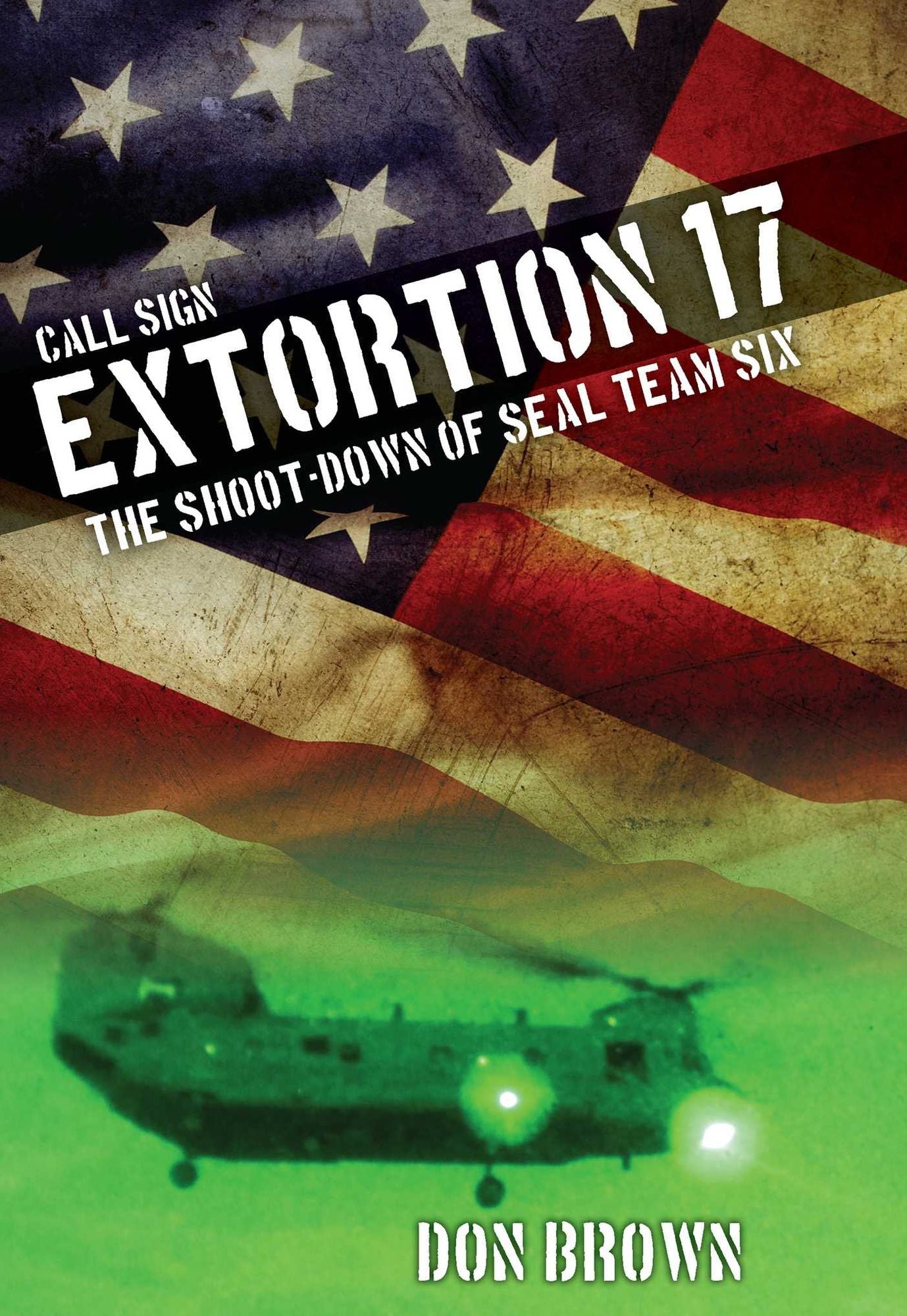 Call Sign Extortion 17: The Shoot-Down of SEAL Team Six