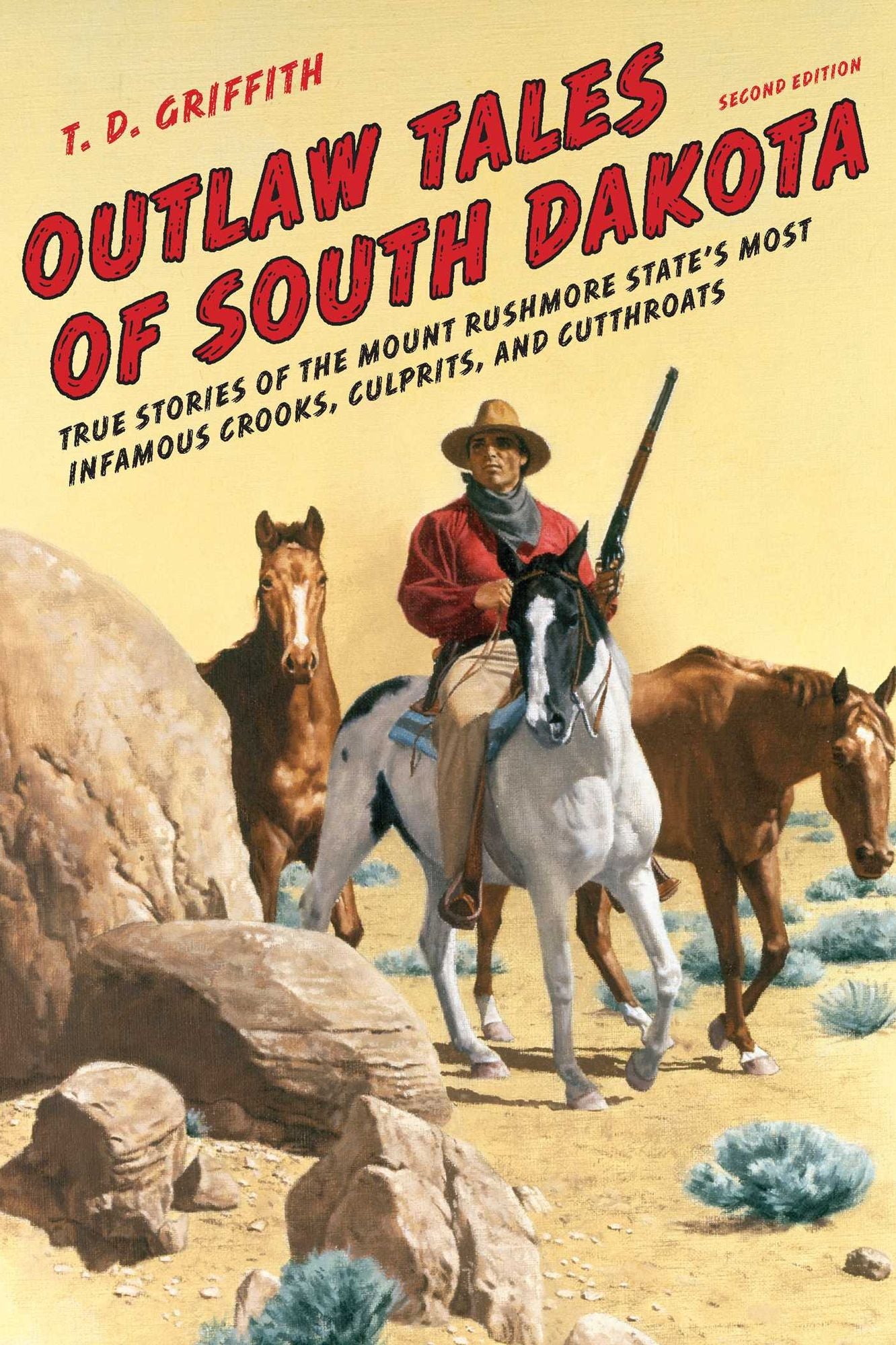 Outlaw Tales of South Dakota: True Stories Of The Mount Rushmore State's Most Infamous Crooks, Culprits, And Cutthroats