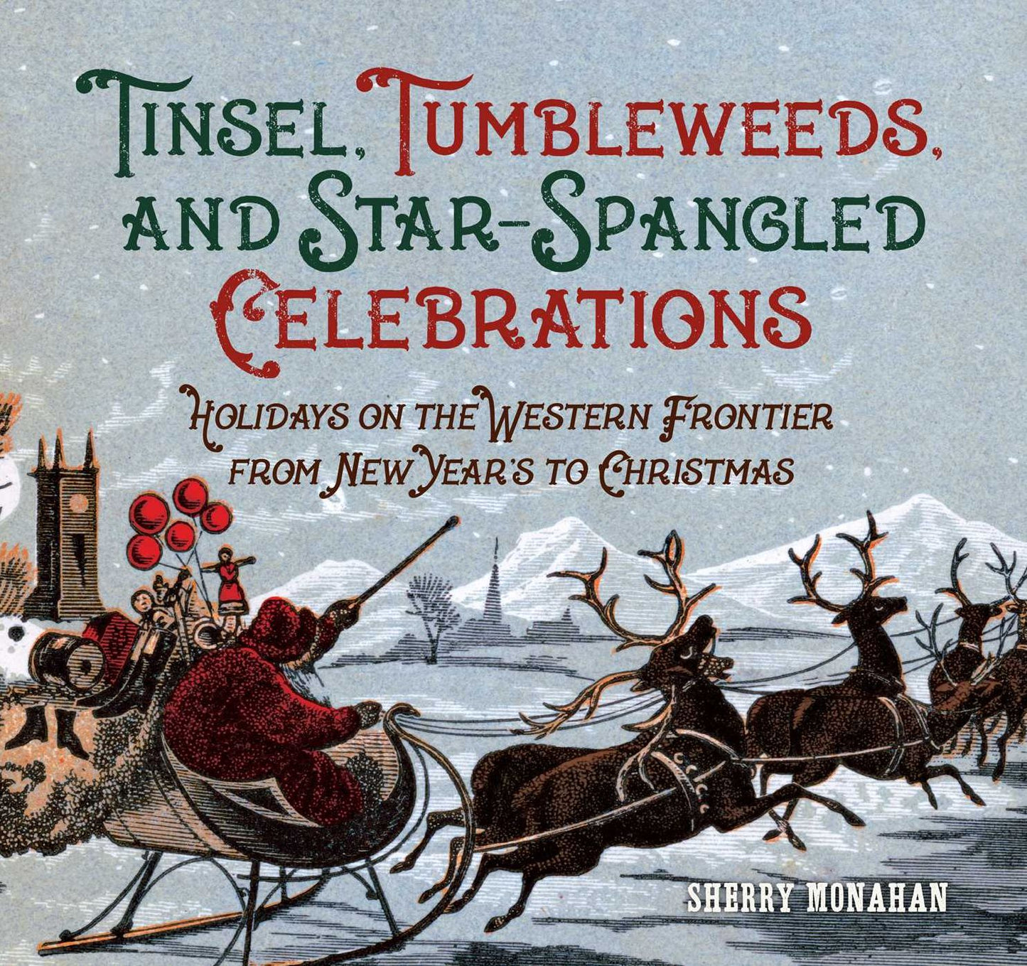 Tinsel, Tumbleweeds, and Star-Spangled Celebrations: Holidays on the Frontier from New Years to Christmas