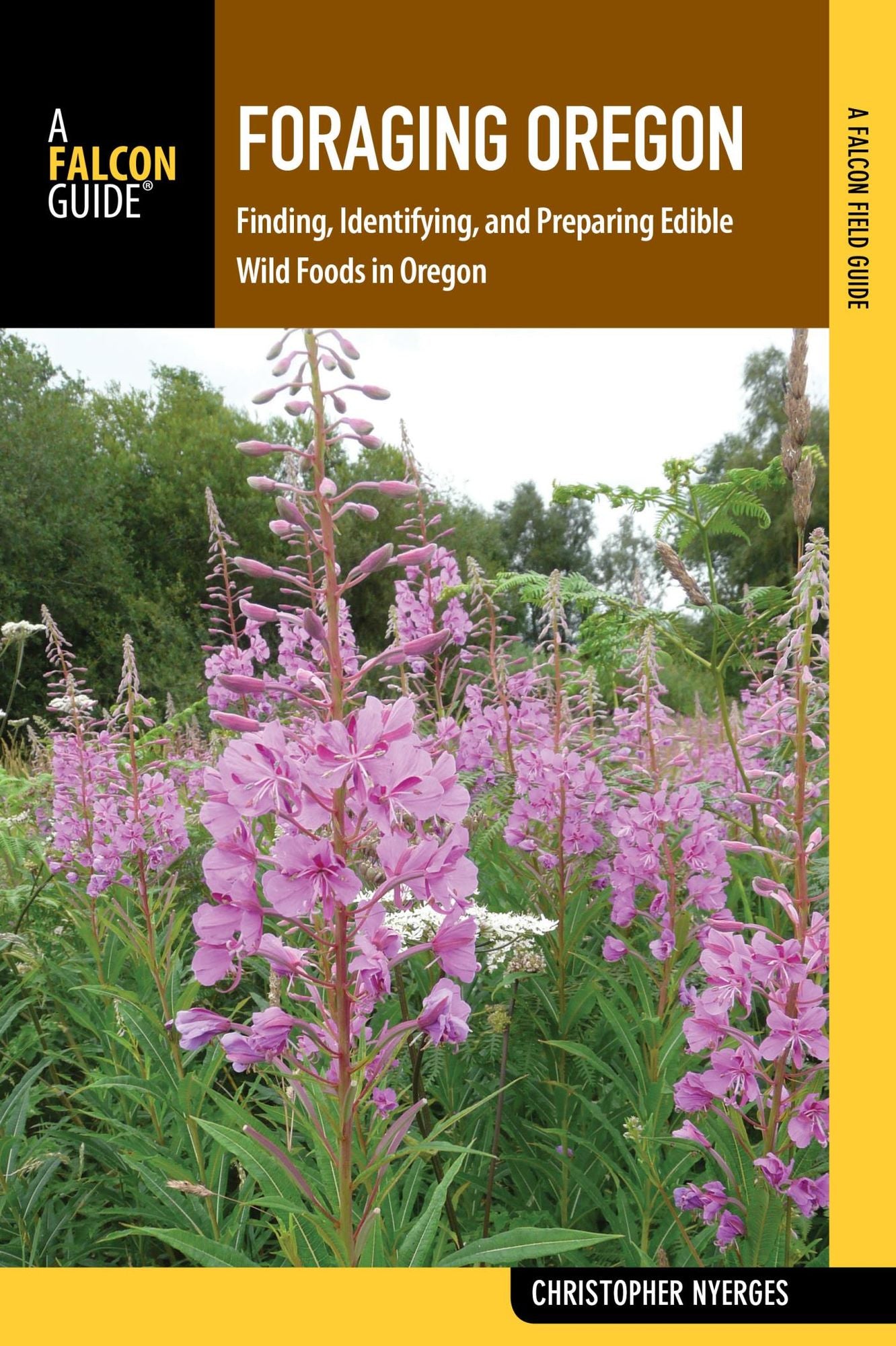 Foraging Oregon: Finding, Identifying, and Preparing Edible Wild Foods in Oregon