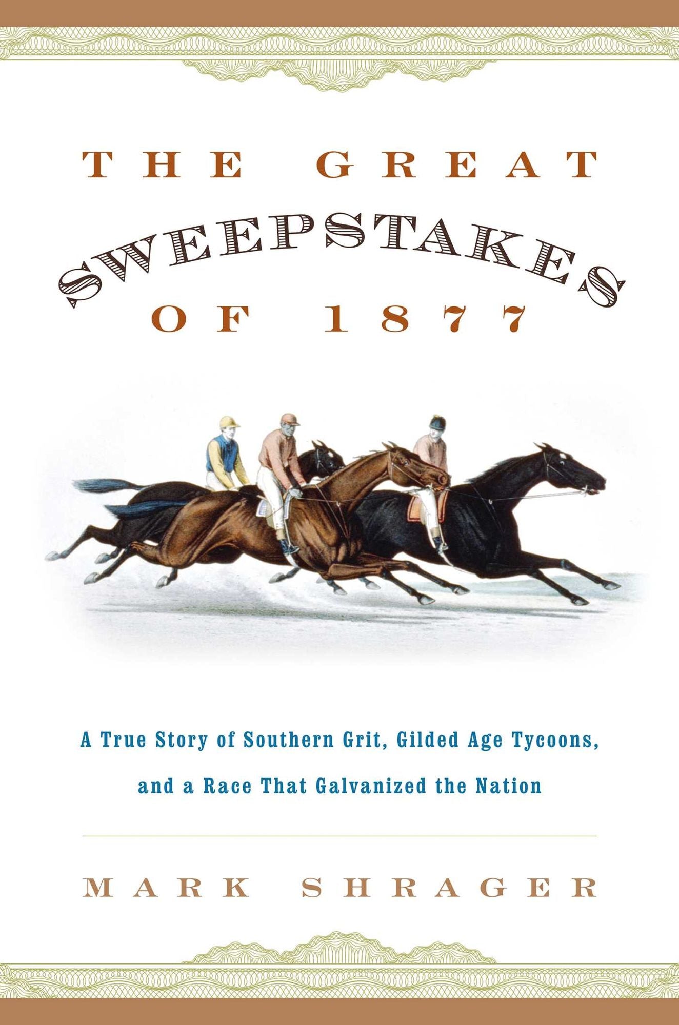 The Great Sweepstakes of 1877: A True Story of Southern Grit, Gilded Age Tycoons, and a Race That Galvanized the Nation