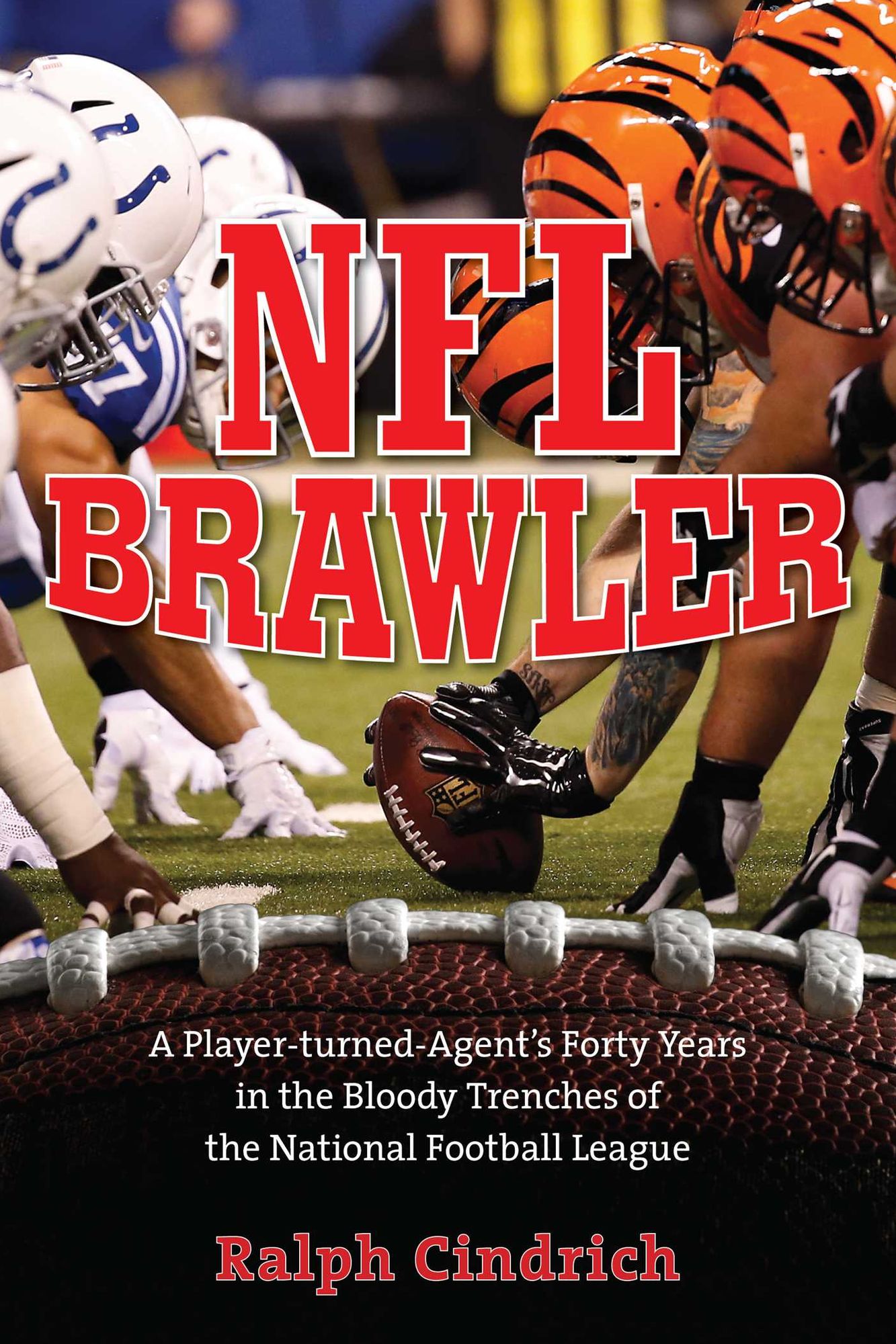 NFL Brawler: A Player-Turned-Agent's Forty Years in the Bloody Trenches of the National Football League