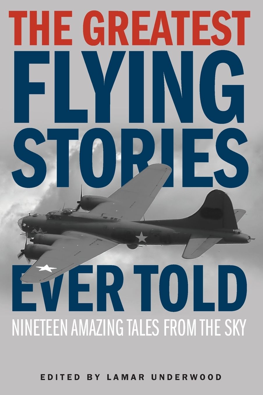 The Greatest Flying Stories Ever Told: Nineteen Amazing Tales from the Sky