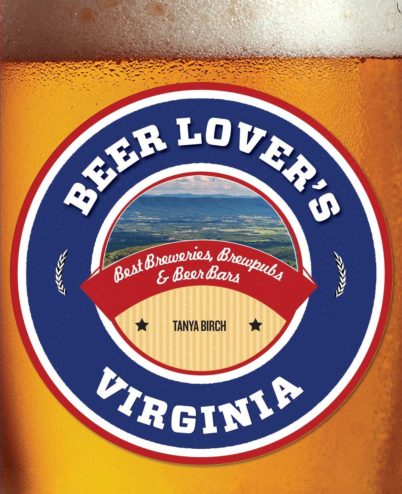 Beer Lover's Virginia: Best Breweries, Brewpubs & Beer Bars