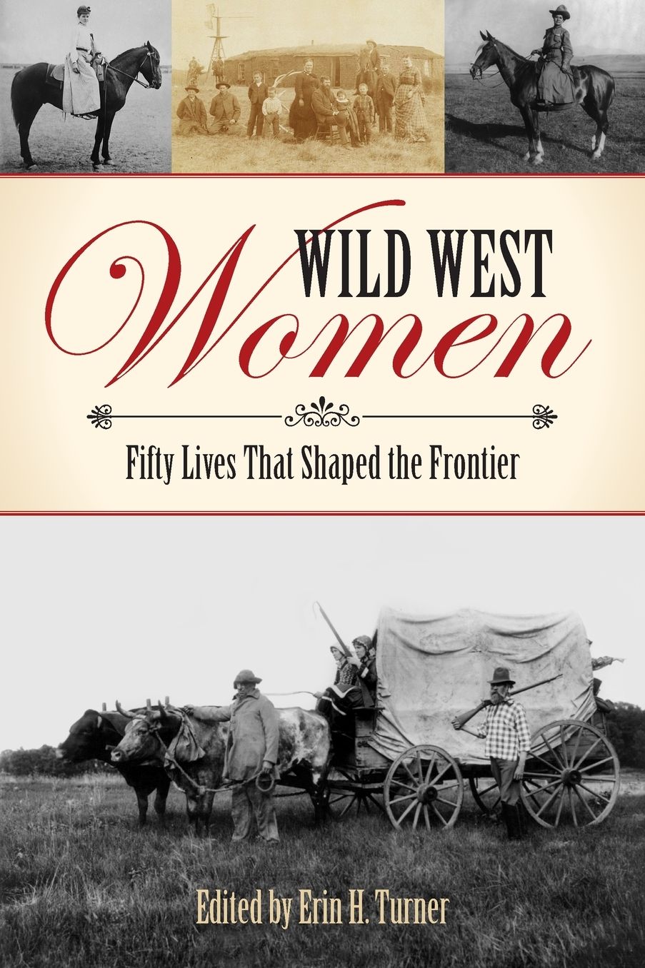 Wild West Women: Fifty Lives that Shaped the Frontier