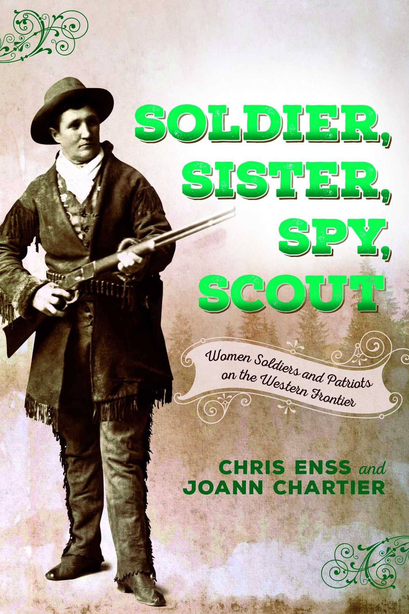 Soldier, Sister, Spy, Scout: Women Soldiers and Patriots on the Western Frontier