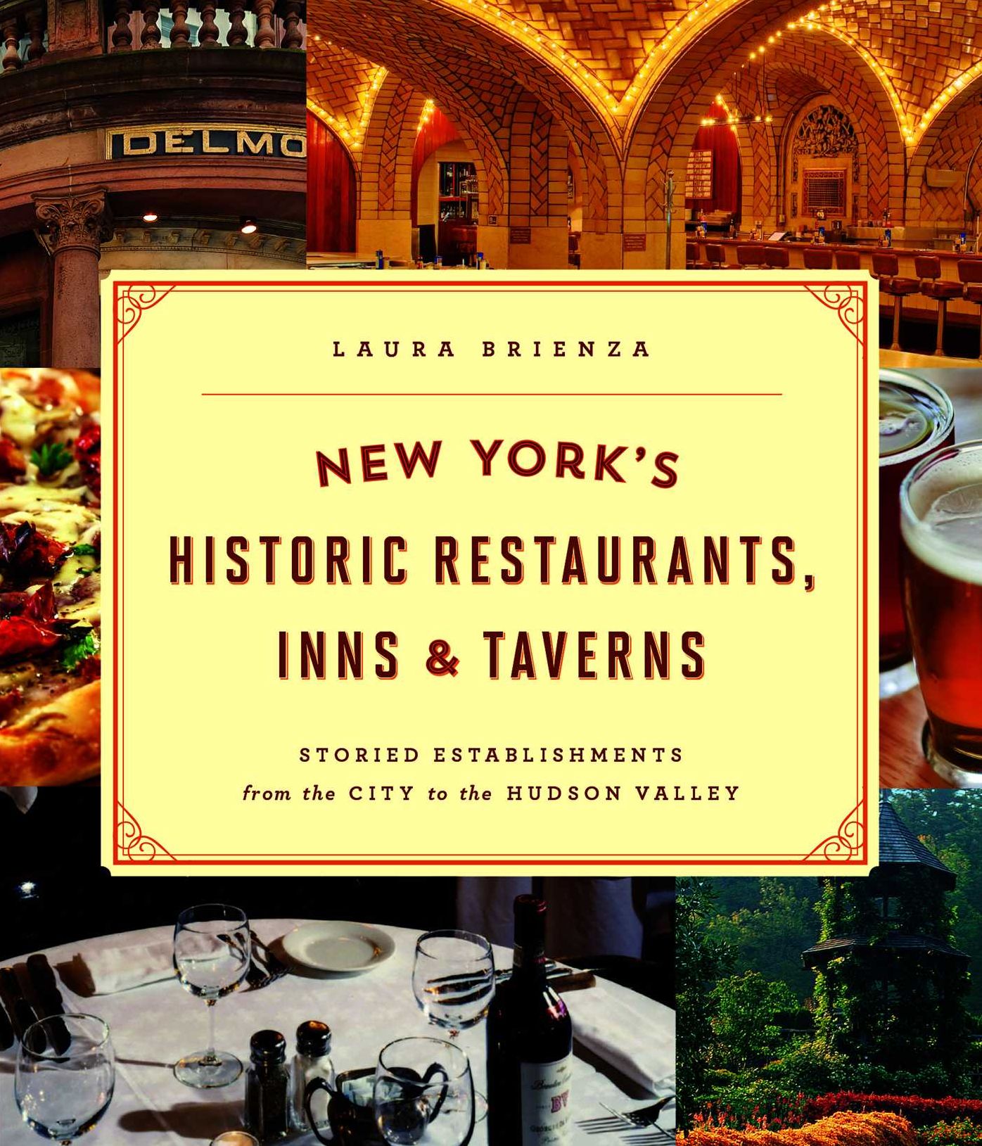 New York's Historic Restaurants, Inns & Taverns: Storied Establishments from the City to the Hudson Valley