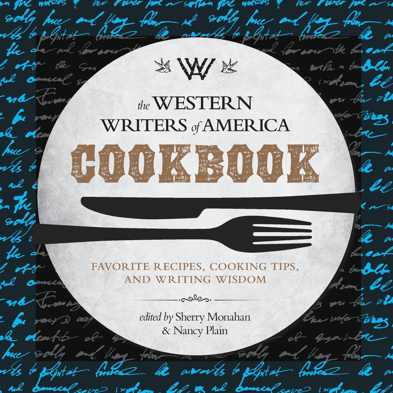 The Western Writers of America Cookbook: Favorite Recipes, Cooking Tips, and Writing Wisdom
