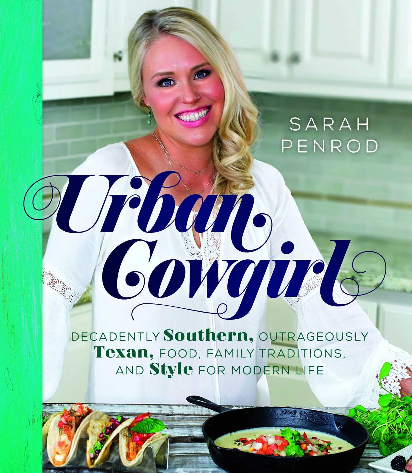 Urban Cowgirl: Decadently Southern, Outrageously Texan, Food, Family Traditions, and Style