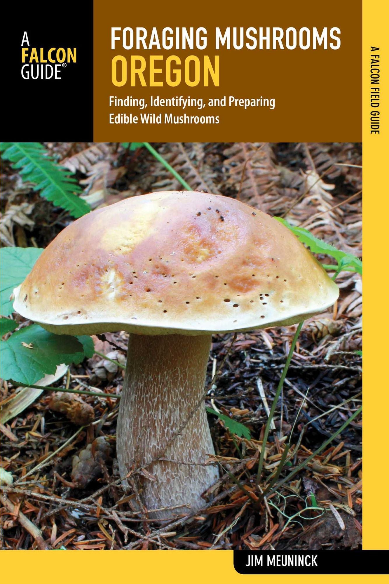 Foraging Mushrooms Oregon: Finding, Identifying, and Preparing Edible Wild Mushrooms