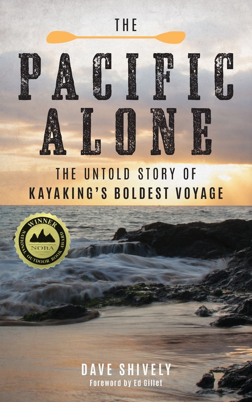 The Pacific Alone: The Untold Story of Kayaking's Boldest Voyage