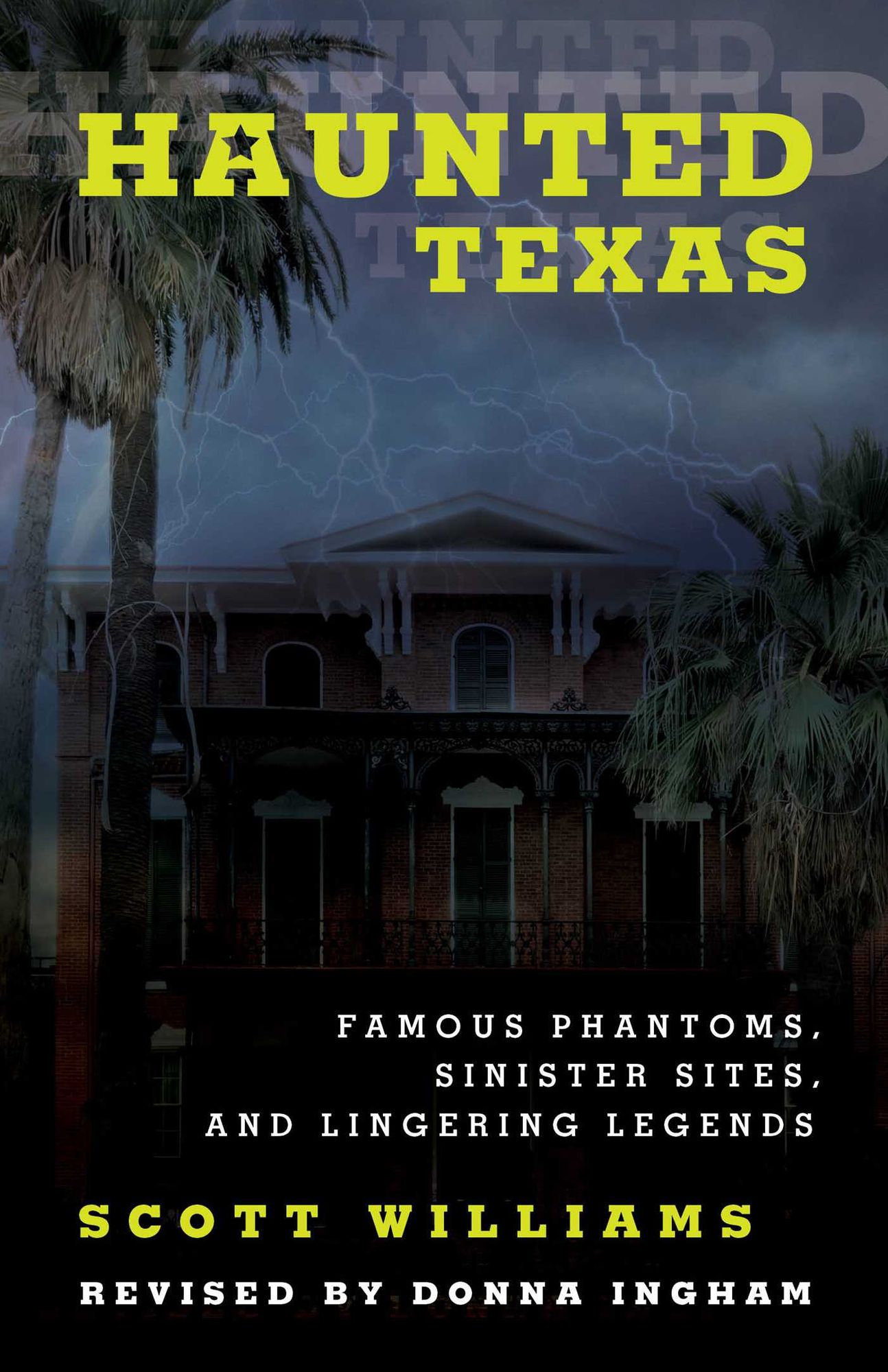 Haunted Texas: Famous Phantoms, Sinister Sites, and Lingering Legends