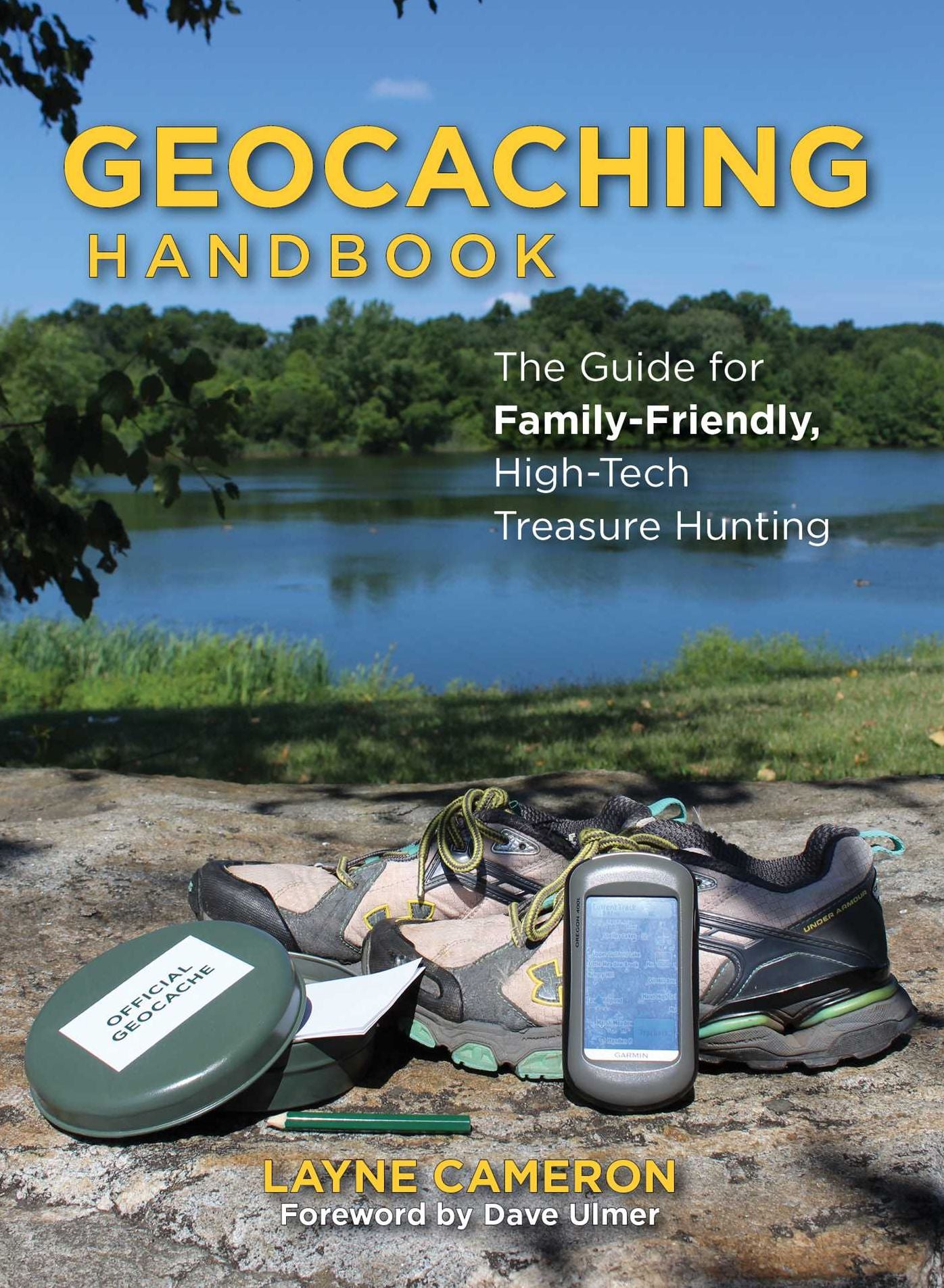 Geocaching Handbook: The Guide for Family-Friendly, High-Tech Treasure Hunting