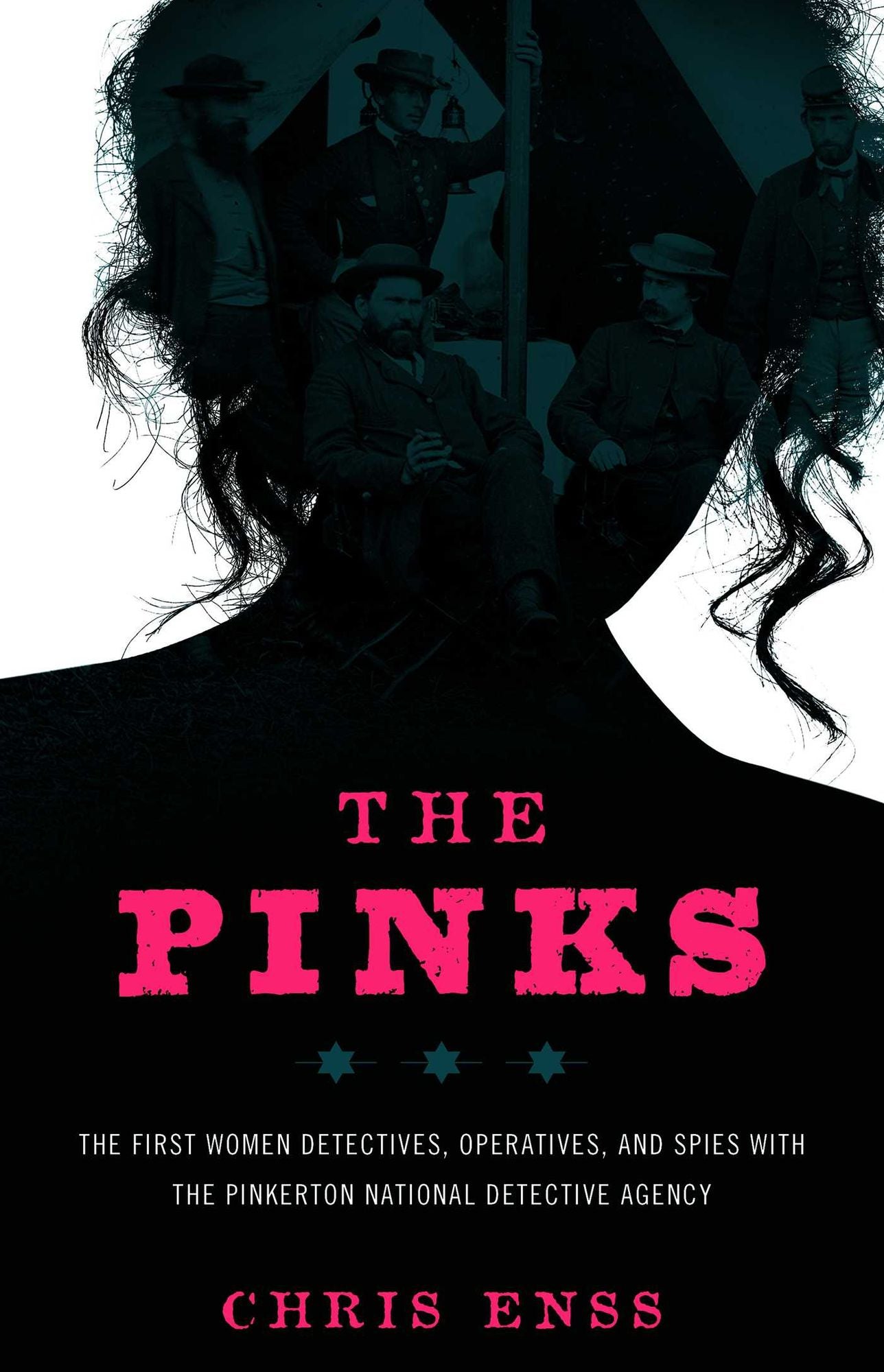 The Pinks: The First Women Detectives, Operatives, and Spies with the Pinkerton National Detective Agency