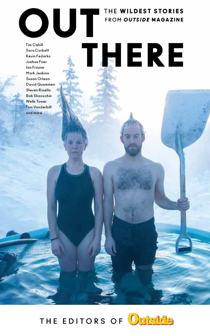 Out There: The Wildest Stories from Outside Magazine