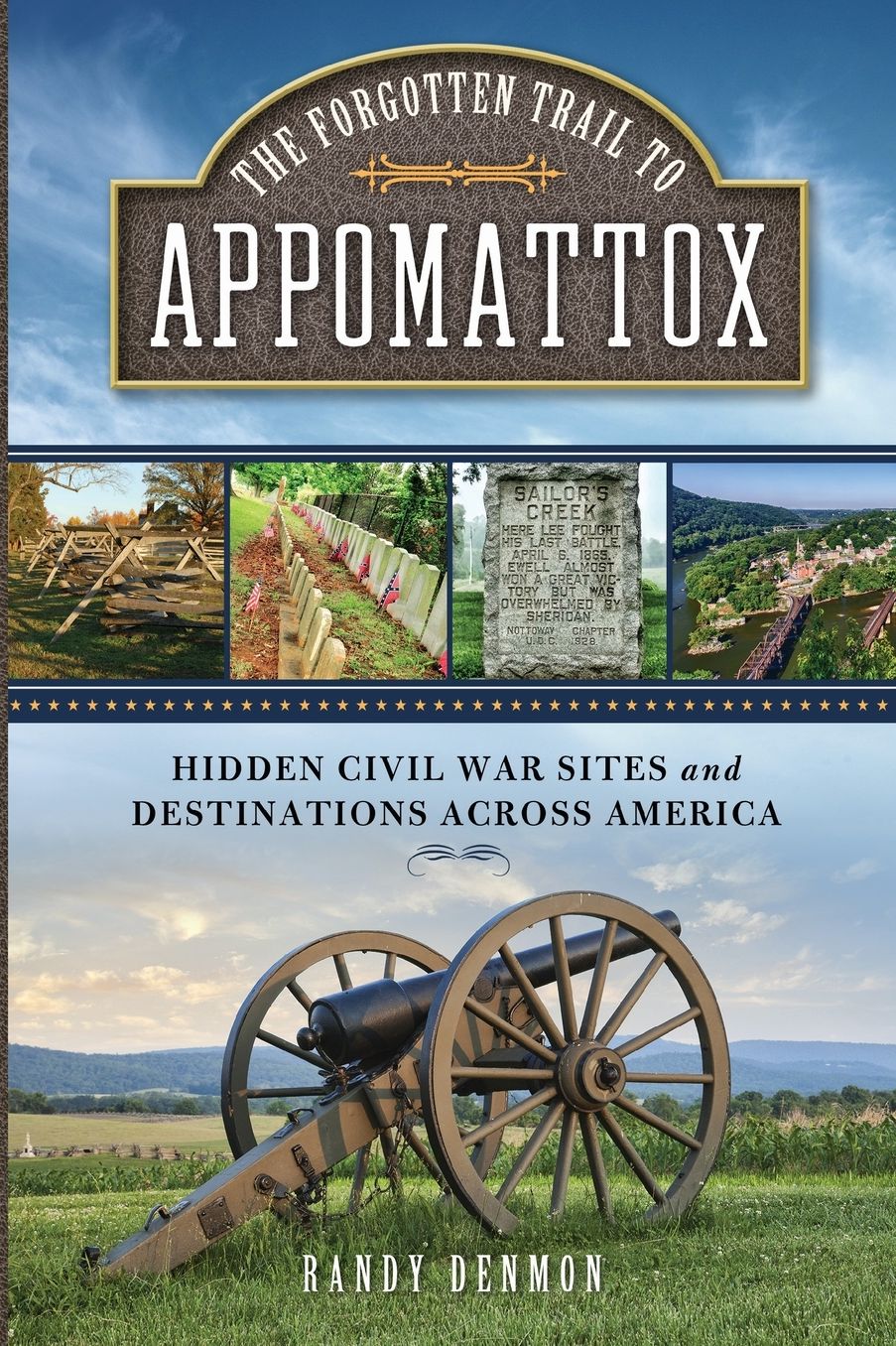The Forgotten Trail to Appomattox: Hidden Civil War Sites and Destinations Across America
