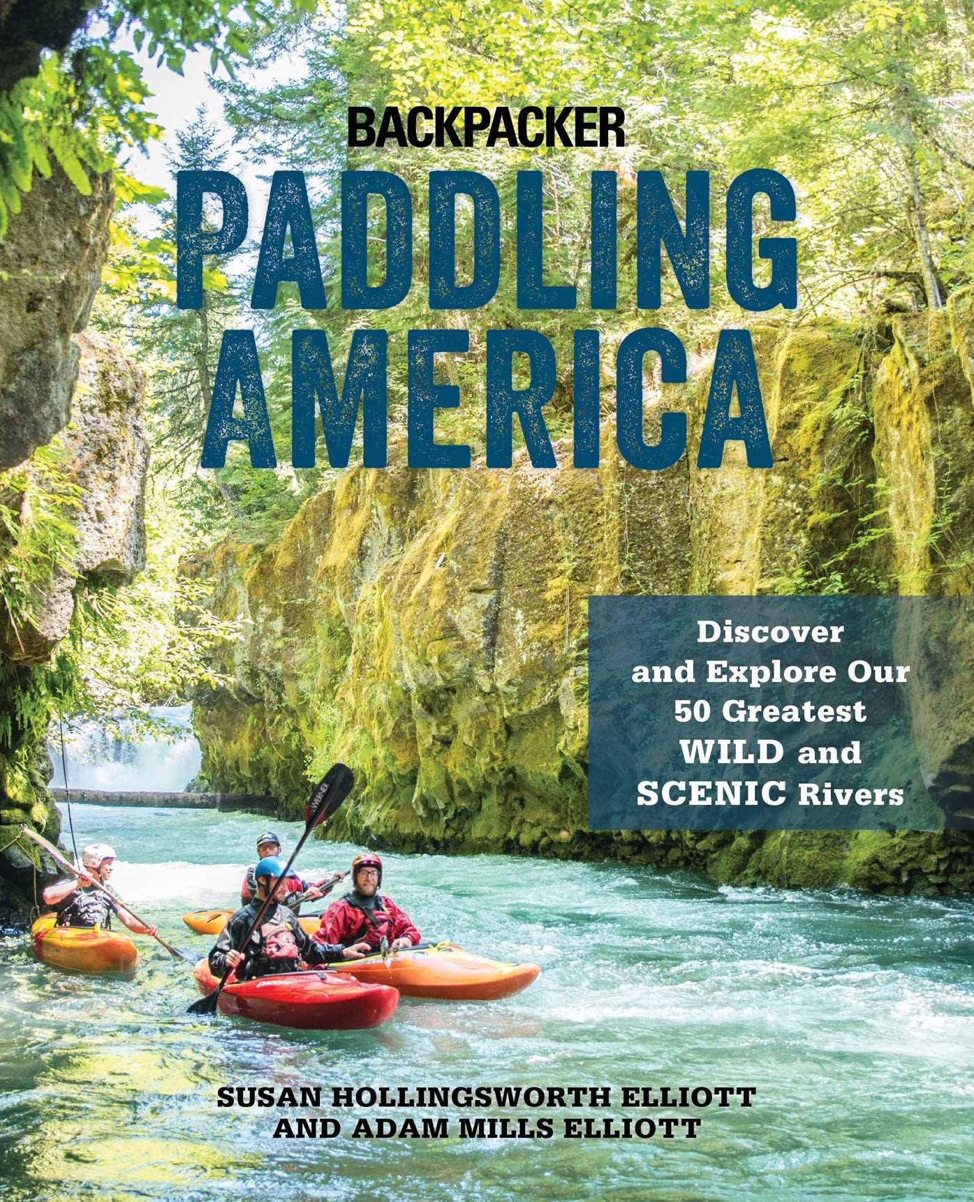 Paddling America: Discover and Explore Our 50 Greatest Wild and Scenic Rivers