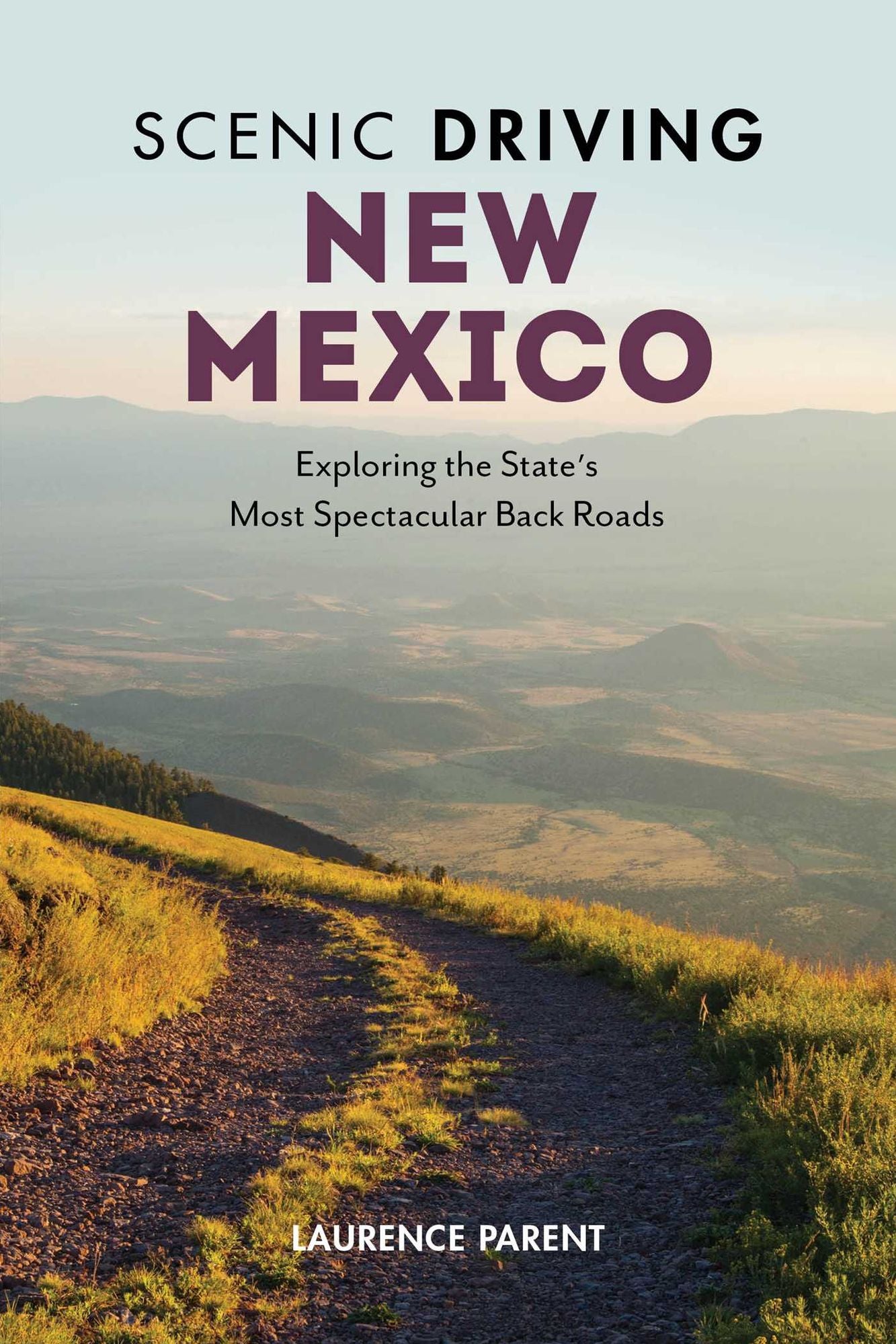 Scenic Driving New Mexico: Exploring the State's Most Spectacular Byways and Back Roads